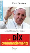 Couverture du livre « Les 10 commandements ; les catéchèses du Pape François » de Pape Francois aux éditions Peuple Libre