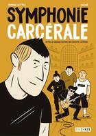 Couverture du livre « Symphonie carcérale ; petites et grandes histoires des concerts en prison » de Romain Dutter et Julien Bouqe aux éditions Steinkis