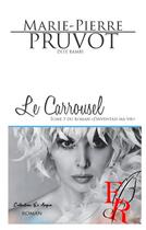 Couverture du livre « J'inventais ma vie t.3 : le carroussel » de Marie-Pierre Pruvot aux éditions Editions Encre Rouge