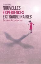 Couverture du livre « Nouvelles expériences extraordinaires : le hasard n'existe pas » de Claire Burel aux éditions Lanore