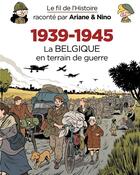 Couverture du livre « Le fil de l'Histoire raconté par Ariane & Nino t.33 : 1939-1945, la Belgique en terrain de guerre » de Fabrice Erre et Sylvain Savoia aux éditions Dupuis Jeunesse