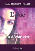 Couverture du livre « L elue tome 1 : la decouverte » de Le Lamer L R. aux éditions Saint Honore Editions