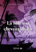 Couverture du livre « La fille aux cheveux de lin » de Maury J-P. aux éditions Saint Honore Editions