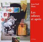 Couverture du livre « Les adieux et après » de Jean-Noel Blanc aux éditions Le Realgar