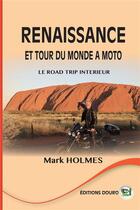 Couverture du livre « Renaissance et tour du monde a moto » de Holmes Mark aux éditions Douro