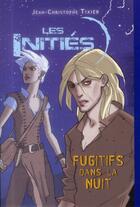 Couverture du livre « Les initiés t.3 ; fugitifs dans la nuit » de Jean-Christophe Tixier aux éditions Rageot