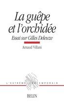 Couverture du livre « La guepe et l'orchidee - essai sur gilles deleuze » de Arnaud Villani aux éditions Belin