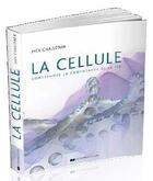 Couverture du livre « La cellule ; comprendre la composante de la vie » de Jack Challoner aux éditions Courrier Du Livre