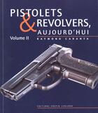 Couverture du livre « PISTOLETS & REVOLVERS AUJOUD'HUI .V2 » de Raymond Caranta aux éditions Crepin Leblond