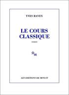 Couverture du livre « Le cours classique » de Ravey/Lindon aux éditions Minuit