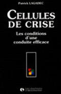 Couverture du livre « Cellules de crise : Les conditions d'une conduite efficace » de Patrick Lagadec aux éditions Organisation
