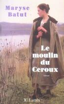 Couverture du livre « Le moulin du Ceroux » de Maryse Batut aux éditions Lattes