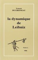 Couverture du livre « La dynamique de Leibniz » de Francois Duchesneau aux éditions Vrin