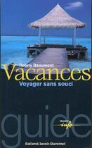 Couverture du livre « Vacances ; voyager sans souci » de Thierry Beaumont aux éditions Jacob-duvernet