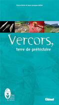 Couverture du livre « Vercors ; terre de préhistoire » de Pierre Bintz et Jean-Jacques Millet aux éditions Editions De L'atelier