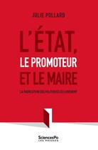 Couverture du livre « L'Etat, le promoteur et le maire » de Julie Pollard aux éditions Presses De Sciences Po