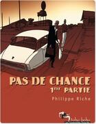 Couverture du livre « Pas de chance t.1 » de Philippe Riche aux éditions Humanoides Associes