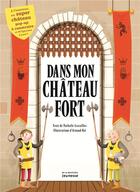 Couverture du livre « Dans mon château fort » de Arnaud Roi et Nathalie Lescaille-Moulenes aux éditions La Martiniere Jeunesse