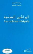 Couverture du livre « Les volcans résignés » de Ridha Smine aux éditions L'harmattan