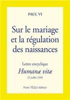 Couverture du livre « Sur le mariage et la régulation des naissances ; humanae vitae » de Paul Vi aux éditions Tequi