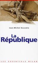 Couverture du livre « La République » de Ducomte-J-M aux éditions Milan