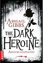 Couverture du livre « The dark heroine t.1 ; amours diaphanes » de Amelie Sarn et Abigail Gibbs aux éditions Milan