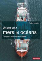 Couverture du livre « Atlas des mers et océans » de Andre Louchet aux éditions Autrement