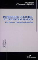 Couverture du livre « Patrimoine culturel et decentralisation - une etude en languedoc-roussillon » de  aux éditions L'harmattan