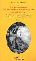 Couverture du livre « La vie aventureuse de Victor Olivier de Puymanel alias Ong Tin » de Maurice Demariaux aux éditions L'harmattan