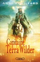 Couverture du livre « Capitaine Terra Wilder » de Anne Robillard aux éditions Michel Lafon