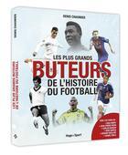 Couverture du livre « Les plus grands buteurs du football » de Denis Chaumier aux éditions Hugo Sport