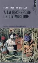 Couverture du livre « À la recherche de Livingstone » de Henry Morton Stanley aux éditions Points