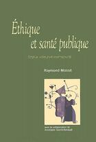 Couverture du livre « Éthique et santé publique ; enjeux, valeurs et normativité » de Raymond Masse aux éditions Presses De L'universite De Laval