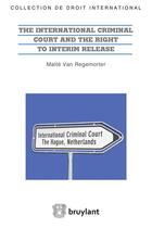 Couverture du livre « The international criminal court and the right to interim release » de Maite Van Regemorter aux éditions Bruylant