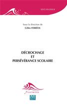 Couverture du livre « Décrochage et persévérance scolaire » de Gilles Ferreol aux éditions Eme Editions