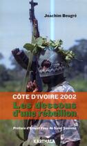 Couverture du livre « Cote d'ivoire 2002 - les dessous d'une rebellion » de Joachim Beugre aux éditions Karthala