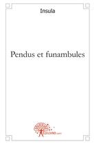 Couverture du livre « Pendus et funambules » de Insula aux éditions Edilivre