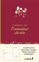 Couverture du livre « Carnet de l'amateur de vin » de  aux éditions Chene