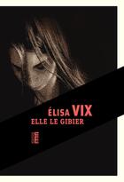 Couverture du livre « Elle le gibier » de Elisa Vix aux éditions Rouergue
