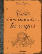 Couverture du livre « Cahier d'une cuisinière : les soupes » de Marie Lafaurie aux éditions De Boree