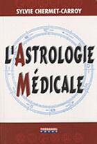Couverture du livre « L'astrologie médicale » de Chermet-Carroy Sylvi aux éditions Guy Trédaniel