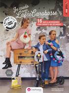 Couverture du livre « Je couds avec la féecarobosse : des accessoires pour garçons et filles » de Caroline Guilbaud aux éditions Creapassions.com