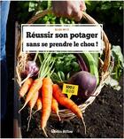 Couverture du livre « Réussir son potager sans se prendre le chou » de Roland Motte aux éditions Rustica