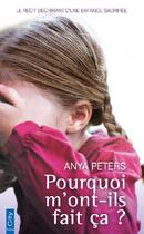 Couverture du livre « Pourquoi m'ont-ils fait ça ? » de Anya Peters aux éditions City