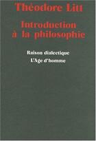 Couverture du livre « Introd. A La Philosophie » de Litt Theodore aux éditions L'age D'homme