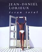 Couverture du livre « Jean daniel lorieux,ecran total » de Lorieux aux éditions Du May
