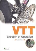 Couverture du livre « VTT, entretien et réparation » de Vincen Paul aux éditions Artemis