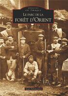 Couverture du livre « Le parc de la forêt d'Orient » de Jean Delemontey aux éditions Editions Sutton