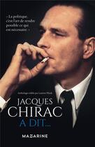 Couverture du livre « Jacques Chirac a dit » de Laurent Pfaadt aux éditions Mazarine