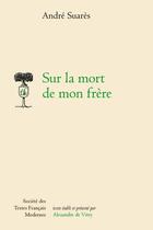 Couverture du livre « Sur la mort de mon frère » de Andre Suares aux éditions Stfm